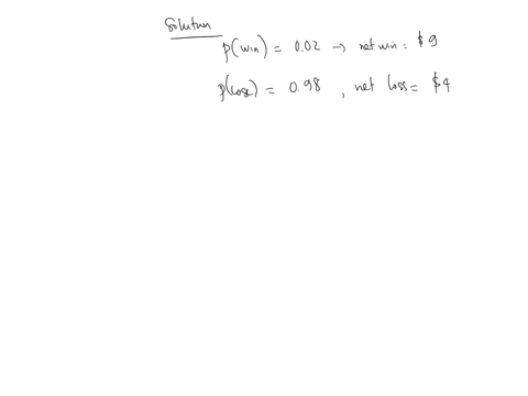 a-person-must-pay-4-to-play-certain-game-at-the-casino_-each-player-has-probability-of-002-of-winning-13-for-net-gain-of-9-the-net-gain-is-the-amount-won-13-minus-the-cost-of-playing-4-each-43085