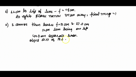 1-an-object-is-placed-12-cm-to-the-left-of-a-lens-of-focal-length-8-cm-to-the-right-of-this-lens-is-a-plane-mirror-is-35-cm-away-where-does-the-final-image-form-give-answer-in-cm-and-use-app-81183