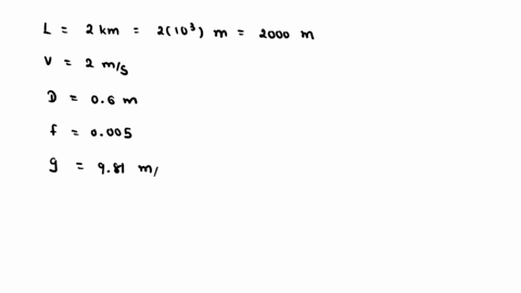 water-is-flowing-through-a-pipe-of-060-meter-diameter-and-2-kilometer-length-if-the-average-velocity-of-water-is-2-ms-what-is-the-loss-of-head-due-to-friction-considering-that-the-friction-f-95068