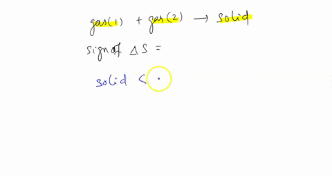 a-in-a-chemical-reaction-two-gases-combine-to-form-a-solid-what-do-you-expect-for-the-sign-of-delt-7-91076