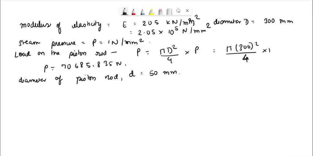 The piston of a steam engine is 300 mm in diameter and the piston rod