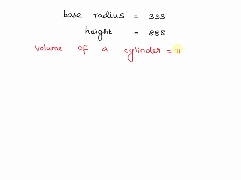 what-is-the-volume-of-a-cylinder-with-base-radius-333-and-height-888-either-enter-an-exact-answer-in-terms-of-pipi-or-use-3143143-point-14-for-pipi-and-enter-your-answer-as-a-decimal-06682