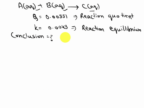 for-a-chemical-system-aaqbaqcaqaaqbaqcaq-the-reaction-quotient-q-was-found-to-have-a-value-of-000551-the-equilibrium-constant-keq-for-this-system-is-00043-which-one-of-the-following-statemen-90322