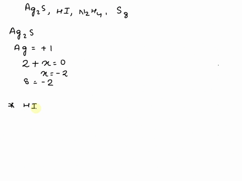 determine-the-oxidation-number-of-each-element-in-the-following-compounds-1-ag2s-2-hi-3-n2h4-4-al2o3-5-s8-88722