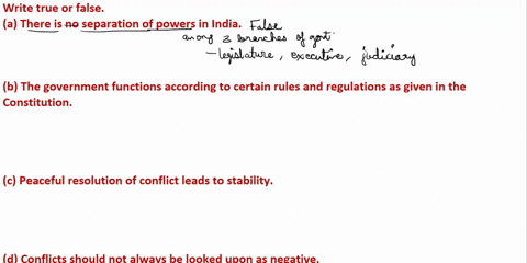 write-true-or-falsea-there-is-no-separation-of-powers-in-indiab-the-government-functions-according-to-certain-rules-and-regulations-as-given-in-the-constitutionc-peaceful-resolution-of-confl-38522