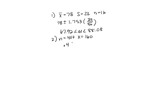 question-1-x78-s23-and-n16-and-assuming-that-the-population-is-normally-distributed-construct-a-90-confidence-interval-estimate-of-the-population-mean-question-2-f-n400-and-x160-construct-a-62843