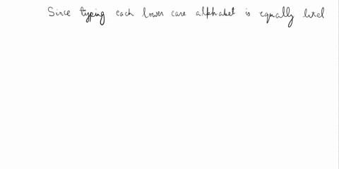 a-suppose-that-a-monkey-randomly-types-on-a-typewriter-in-the-following-manner-each-time-he-types-a-lower-case-letter-it-is-equally-likely-to-be-any-of-the-26-letters-of-the-alphabet-regardl-93982