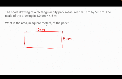 the-scale-drawing-of-a-rectangular-city-park-measures-100-cm-by-50-cm-the-scale-of-the-drawing-is-10-cm-45-m-what-is-the-area-in-square-meters-of-the-park-81943