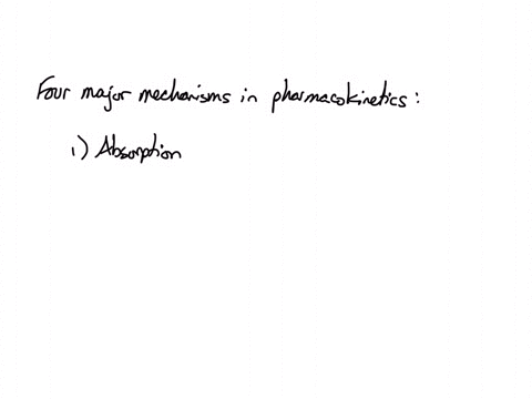 1-what-are-the-four-major-mechanisms-that-are-crucial-in-the-study-of-pharmacokinetics