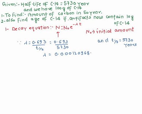 1-the-half-life-of-carbon-14-is-approximately-5730-years-if-we-have-100-g-of-carbon-14-today-how-much-is-left-in-50-years-2-if-an-artifact-that-originally-contained-100-g-of-carbon-now-conta-16942