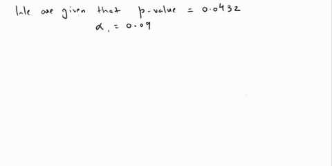 ifin-9-h5o-tzil-hypathesis-iest-the-p-valuo-0-0432-what-your-slalaskcal-decrsinn-you-iosl-ilio-nuli-hypolhosis-at-ie-09-jevel-0-signikanc9-croosa-n-correci-answ2r-balow-sinco-iho-p-yulue-ixs-71023
