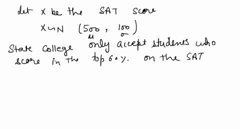 scores-on-the-sat-form-a-normal-distribution-with-a-mean-of-500-with-a-standard-deviation-of-100-if-the-state-college-only-accepts-students-who-score-in-the-top-60-on-the-sat-what-is-the-min-56384
