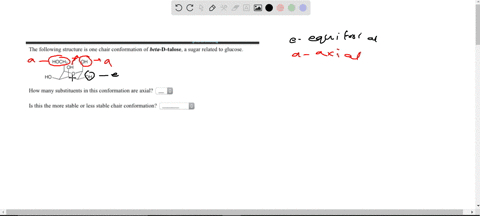 the-following-structure-one-chair-conformation-of-beta-d-idose-sugar-related-to-glucose_-hoch2-oh-oh-how-many-substituents-in-this-conformation-are-axial-is-this-the-more-stable-0r-less-stable-chair-c