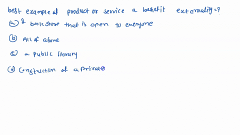 question-25-067-points-which-of-the-following-is-the-best-example-of-a-product-or-service-that-provides-benefit-positive-externality-bookstore-that-is-open-to-everyone-all-of-the-above-the-c-09326