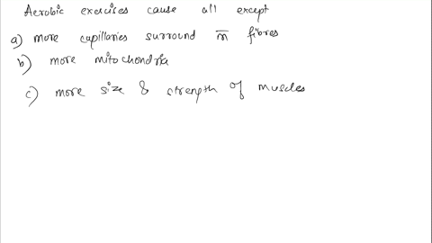 aerobic-exercise-results-in-all-of-the-following-except-a-more-capillaries-surrounding-muscle-fibers-85218
