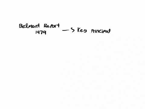 3the-belmont-report-of-1979-established-which-key-principals-of-human-research-protections-a-respect-justice-and-honor-b-justice-search-for-truth-and-respect-c-honor-humanity-and-cause-no-harm-d-respe