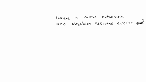 where-is-active-euthanasia-and-physician-assisted-suicide-legal-belgium-england-australia-honduras
