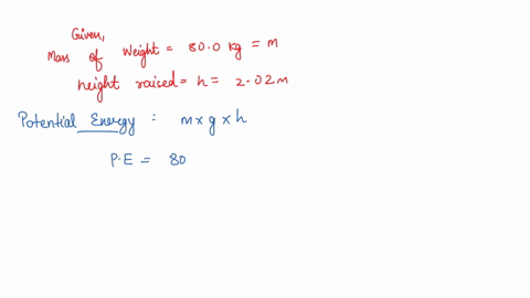an-individual-lifts-an-80-kg-weight-to-a-height-of-202-m-when-the-weight-is-held-overhead-what-is-the-potential-energy-what-is-the-kinetic-energy-a-pe-0-n-m-ke-162-n-m-b-pe-162-n-m-ke-0-n-m-44238