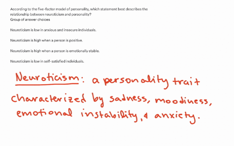 according-to-the-five-factor-model-of-personality-which-statement-best-describes-the-relationship-between-neuroticism-and-personality-group-of-answer-choices-neuroticism-is-low-in-anxious-and-insecure