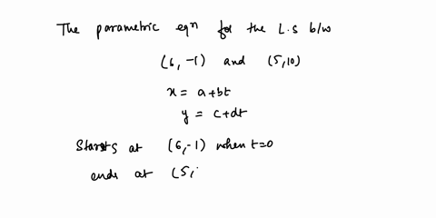 1-point-suppose-parametric-equations-for-the-line-segment-between-6-and-510-have-the-form-0-_-c-dt-if-the-parametric-curve-starts-at-6-i-when-0-and-ends-at-510-at-t-i-then-find-b-and-d-95028
