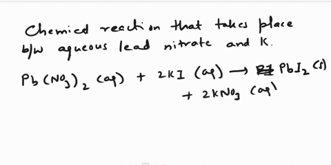 queston-100t-5-consider-the-chemical-reaction-that-takes-place-between-aqueous-leadil-nitrate-and-potassium-iodide_-write-the-balanced-complete-ionic-equation-for-the-reaction-if-no-precipit-39437