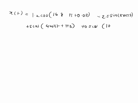 the-signal-x-t-is-made-up-of-a-sum-of-sinusoids-as-follows-x-t-12-cos-168-005-25-sin-588-t-5-cos-420-t-3-05-cos-1092-t-04-what-is-the-fundamental-frequency-f0-hz-of-78184