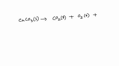 solid-calcium-carbonate-breaks-down-into-carbon-dioxide-gas-oxygen-gas-and-solid-calcium-write-an-equation-for-described-reactions-chemistry-51518