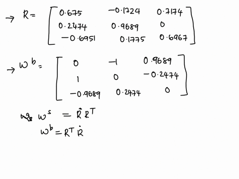 3-at-a-given-time-t-the-rotation-matrix-r-has-the-value-0675-01724-07174-02474-09689-0-06951-01775-06967-r-the-angular-velocity-at-that-same-time-t-is-0-1-1-0-09689-02474-09689-02474-0-what-63461