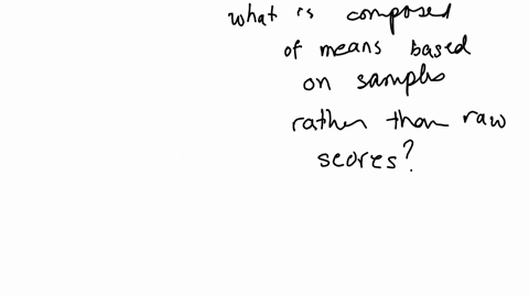 what-is-composed-of-means-based-on-samples-rather-than-raw-scores