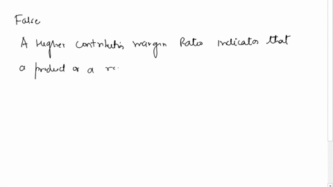 a-company-has-two-sales-regions-eastern-and-western-eastern-and-western-have-contribution-margin-ratios-of-40-and-50-respectively-therefore-eastern-is-performing-better-than-western-based-on-71515