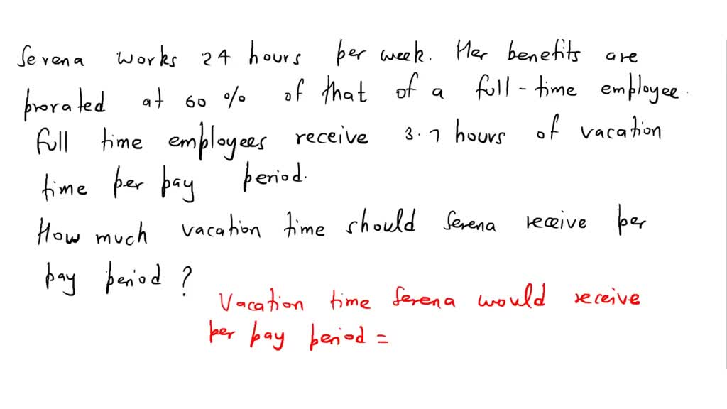 SOLVED Serena Works 24 Hours Per Week Her Benefits Are Prorated At 60