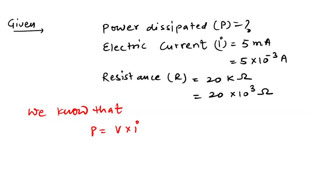 SOLVED: Find the power dissipated when a current of 5 mA flows through ...