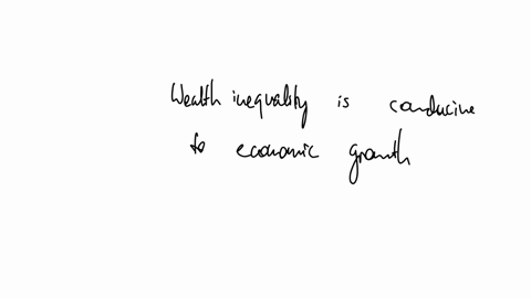 question-6-wealth-inequality-is-conducive-to-economic-growth-true-false-2