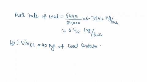 an-old-coal-fired-power-plant-runs-with-heat-rate-of-9000-btulkwh-the-energy-content-ie-heating-value-or-specific-energy-of-the-coal-known-to-be-24000-kjkg-the-coal-content-inqudes-62-carbon-82554