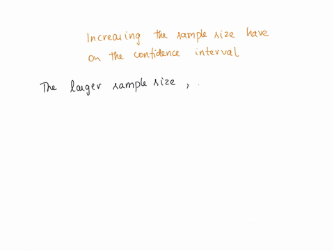 question-2-2-points-what-effect-does-increasing-the-sample-size-have-on-the-confidence-interval-incrcasing-the-sample-size-decrcascs-the-margin-of-error-and-makes-the-confidence-interval-nar-21726