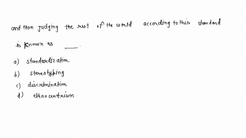 viewing-ones-own-ethnic-group-or-culture-as-central-and-correct-and-then-judging-the-rest-of-the-wor-81773