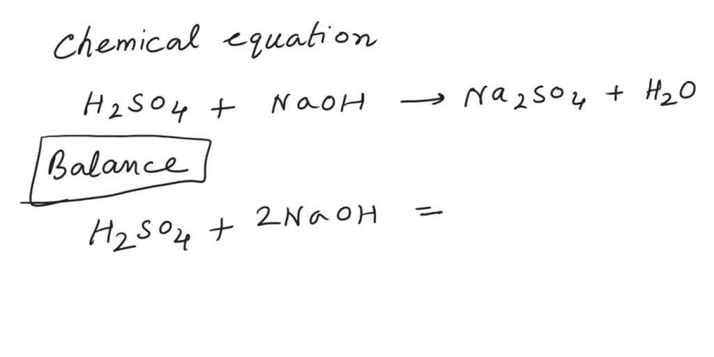 SOLVED Complete and balance this acid/base reaction H2SO4 + NaOH >