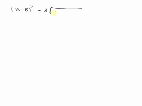 left-parenthesis-13-minus-5-right-parenthesis-squared-minus-3-square-root-of-4-cross-times-2-plus-1-end-root-44282