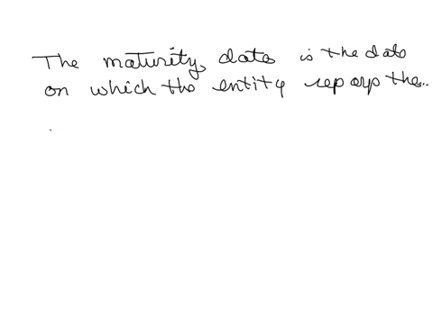 multiple-choice-question-the-maturity-date-is-the-date-on-which-the-entity-repays-the-qquad-dividend-on-a-bond-cumulative-interest-on-a-bond-dividend-on-a-common-stock-borrowed-money