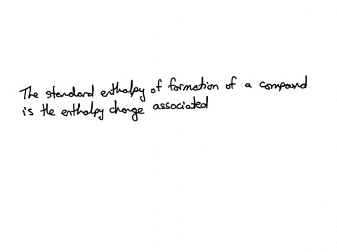 the-standard-enthalpy-of-formation-of-compound-is-the-enthalpy-change-assoclated-wlth-the-reaction-that-generates-moles-of-that-compound-from-its-component-when-all-of-the-substances-are-und-25693