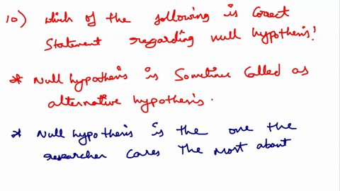 question-12-which-of-the-following-is-a-correct-statement-regarding-the-null-hypothesis-the-null-hypothesis-is-sometimes-called-the-alternative-hypothesis-the-null-hypothesis-is-the-one-the-44778