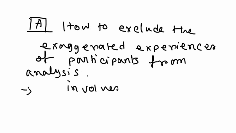 which-strategy-is-not-applicable-to-focus-group-data-analysis-question-5-options-a-how-to-exclude-the-exaggerated-experiences-of-participants-from-analysis-b-how-participants-respond-to-othe-27803