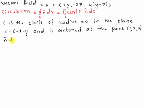 find-cf-dr-where-c-is-a-circle-of-radius-2-in-the-plane-xyz6-centered-at-132-and-oriented-clockwise-when-viewed-from-the-origin-if-f-2yi-2xj-4yxk-98896
