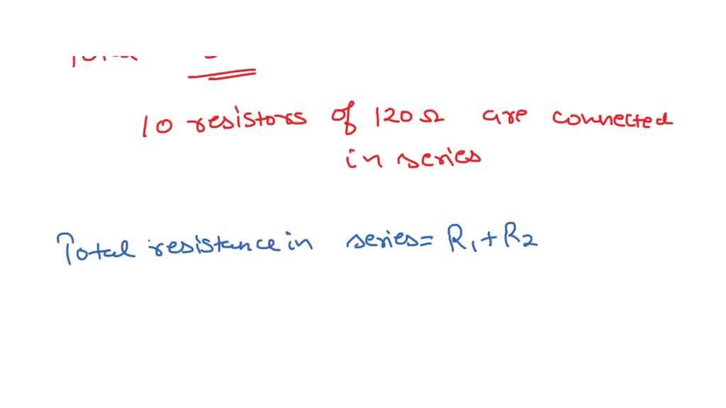 SOLVED Calculate the total resistance for ten 120 ohm resistors in series