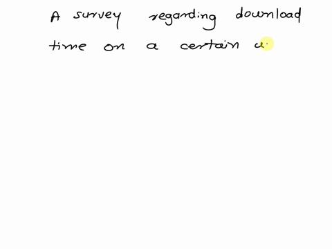 a-survey-regarding-download-time-on-a-certain-web-site-is-administered-on-the-internet-by-a-market-r-27767
