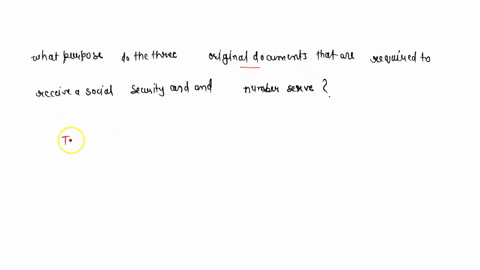 what-purpose-do-the-three-original-documents-that-are-required-to-receive-a-social-security-card-and-number-serve-47354