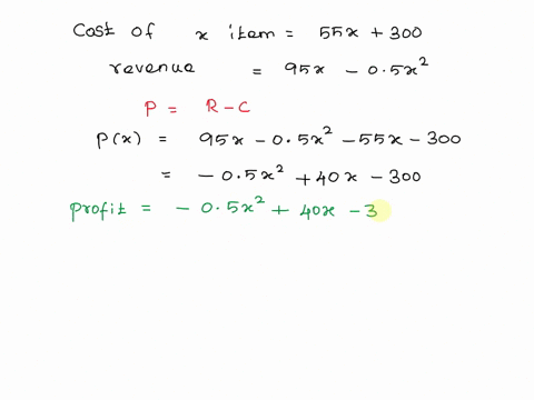 for-a-certain-company-the-cost-of-producing-x-items-is-55x300-and-the-revenue-for-selling-x-items-is-95x-052-part-a-set-up-an-expression-for-the-profit-from-producing-and-selling-x-items-par-21815