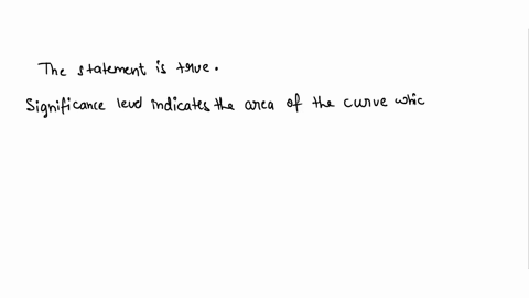 a-test-with-a-005-significance-level-has-a-larger-rejection-region-than-a-test-with-a-001-significance-level-true-or-false-and-why-34898