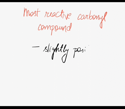 which-is-the-most-reactive-carbonyl-compound-towards-nucleophilic-addition-40735