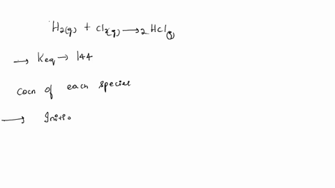 equilibrium-change-initial-h2gcl2g-calculate-all-three-equilibrium-concentrations-if-keq-for-this-system-is-144-2hclg-6initiallyfor-the-reaction-belowhcl0300-m-17642